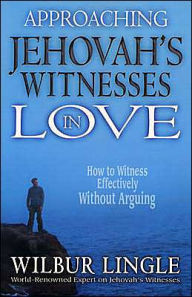 Title: Approaching Jehovah's Witnesses in Love, Author: Wilbur Lingle