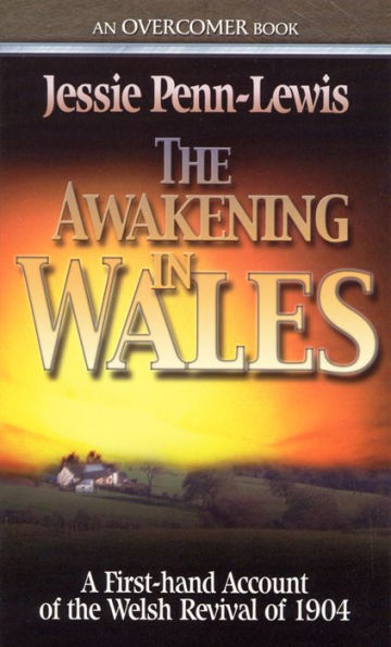 The Awakening In Wales: A first-hand account of the Welsh Revival of 1904