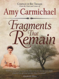 Title: Fragments That Remain, Author: Amy Carmichael