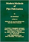 Title: Modern Methods of Pipe Fabrication, Author: S. D. Bowman