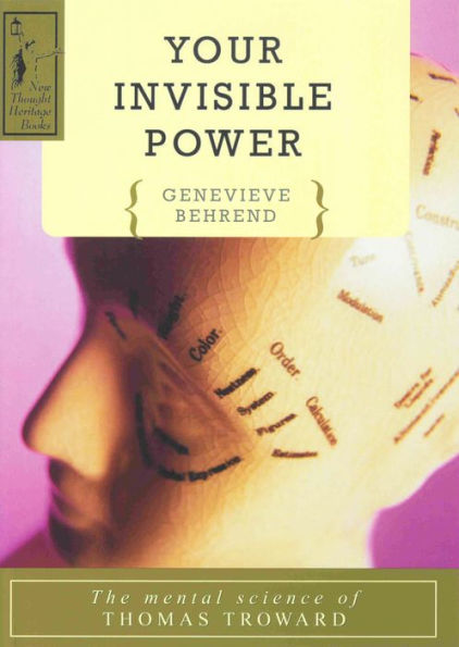 YOUR INVISIBLE POWER: The Mental Science of Thomas Troward