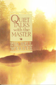 Title: QUIET TALKS WITH THE MASTER, Author: Eva B. Werber