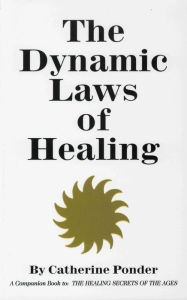 Title: THE DYNAMIC LAWS OF HEALING: A Companion Book to 