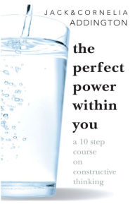 Title: The Perfect Power Within You, Author: Jack Ensign Addington