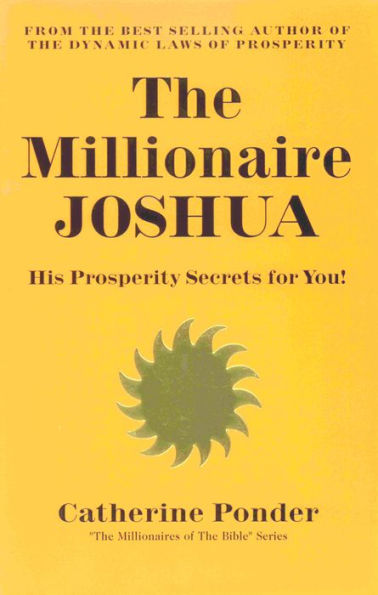 The Millionaire Joshua: His Prosperity Secrets for You! (Millionaires of the Bible Series)