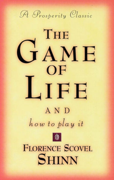 THE GAME OF LIFE AND HOW TO PLAY IT: A Prosperity Classic