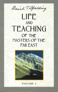 Title: Life and Teaching of the Masters of the Far East, Author: Beiard T. Spalding