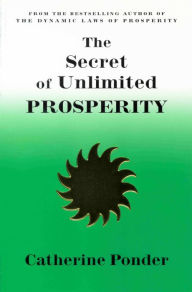 Title: THE SECRET OF UNLIMITED PROSPERITY, Author: Catherine Ponder