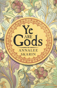 Title: YE ARE GODS, Author: Annalee Skarin