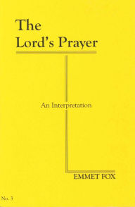 Title: The Lord's Prayer (#3): An Interpretation, Author: Emmet Fox