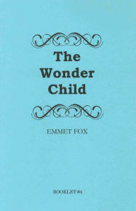 Title: THE WONDER CHILD #4, Author: Emmet Fox