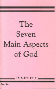 Title: THE SEVEN MAIN ASPECTS OF GOD: The Ground Plan of the Bible, Author: Emmet Fox