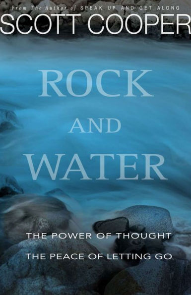 Rock and Water: The Power of Thought the Peace of Letting Go