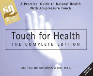 Free kindle books and downloads Touch for Health: The 50th Anniversary Edition: A Practical Guide to Natural Health with Acupressure Touch and Massage CHM PDB 9780875169125
