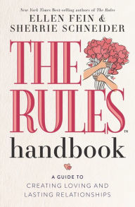 Free ebooks download read online The Rules Handbook: A Guide to Creating Loving and Lasting Relationships 9780875169354 by Ellen Fein, Sherrie Schneider, Ellen Fein, Sherrie Schneider