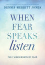 When Fear Speaks, Listen: The 7 Messengers of Fear