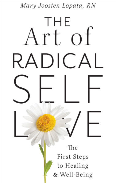 The Art of Radical Self-Love: First Steps to Healing & Wellbeing