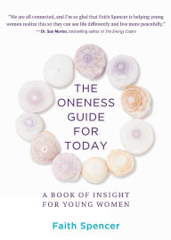 Title: The Oneness Guide for Today: A Book of Insight for Young Women, Author: Faith Spencer