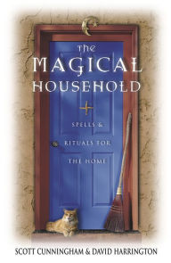 Title: The Magical Household: Spells & Rituals for the Home, Author: Scott Cunningham