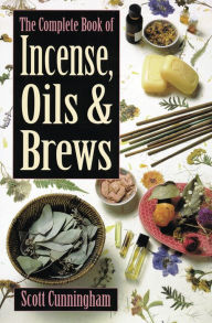 Title: The Complete Book of Incense, Oils and Brews, Author: Scott Cunningham