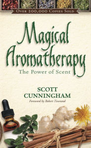 Title: Magical Aromatherapy: The Power of Scent, Author: Scott Cunningham