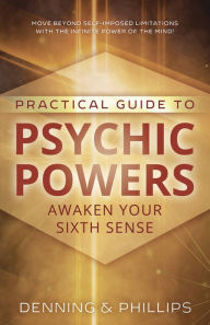 Title: Practical Guide to Psychic Powers: Awaken Your Sixth Sense, Author: Osborne Phillips