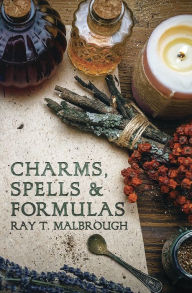 Title: Charms, Spells, and Formulas: for the Making and Use of Gris Gris Bags, Herb Candles, Doll Magic, Incenses, Oils, and Powders, Author: Ray T Malbrough