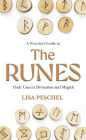 A Practical Guide to the Runes: Their Uses in Divination and Magick