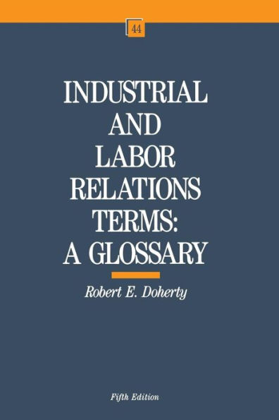 Industrial and Labor Relations Terms: A Glossary / Edition 5