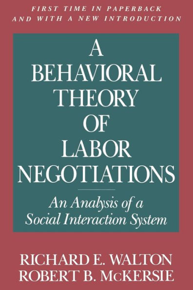 A Behavioral Theory of Labor Negotiations: An Analysis of a Social Interaction System / Edition 2