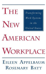 Title: The New American Workplace: Transforming Work Systems in the United States, Author: Eileen Appelbaum