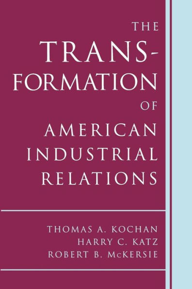 The Transformation of American Industrial Relations / Edition 2