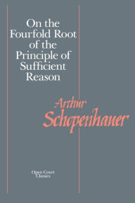 Title: On the Fourfold Root of the Principle of Sufficient Reason, Author: Arthur Schopenhauer