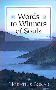 Title: Words to Winners of Souls: / Edition 1, Author: Horatius Bonar