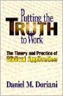 Putting the Truth to Work: The Theory and Practice of Biblical Application