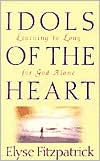 Title: Idols of the Heart: Learning to Long for God Alone, Author: Elyse Fitzpatrick