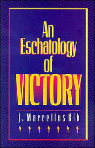 Title: Eschatology of Victory, Author: J. Marcellus Kik