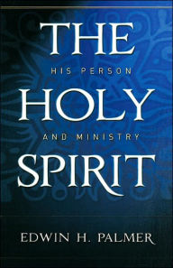 Title: The Holy Spirit: His Person and Ministry, Author: Edwin H. Palmer