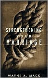 Title: Strengthening Your Marriage, Author: Wayne A. Mack