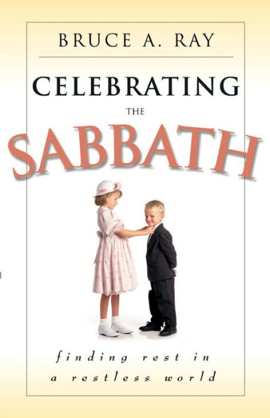 Celebrating the Sabbath: Finding Rest in a Restless World