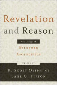 Title: Revelation and Reason: New Essays in Reformed Apologetics, Author: Presbyterian and Reformed Publishing