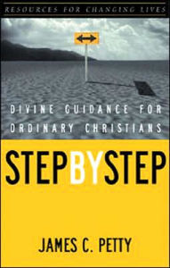 Title: Step by Step: Divine Guidance for Ordinary Christians, Author: James C. Petty