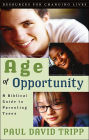 Age of Opportunity: A Biblical Guide to Parenting Teens / Edition 2