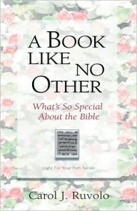 Title: A Book Like No Other: What's So Special about the Bible, Author: Carol J Ruvolo MBA