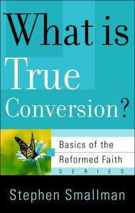 Title: What Is True Conversion?, Author: Stephen Smallman