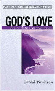 Title: God's Love: Better than Unconditional, Author: David Powlison