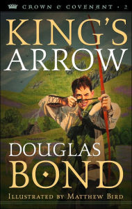 Title: King's Arrow: Crown & Covenant, Book 2, Author: Douglas Bond