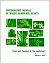 Title: Photographic Manual of Woody Landscape Plants: Form and Function in the Landscape / Edition 1, Author: Michael A. Dirr