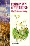 Title: Prairie Plants of the Midwest: Identification and Ecology, Author: Russell R. Kirt