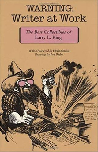 Warning: Writer at Work: The Best Collectibles of Larry L. King